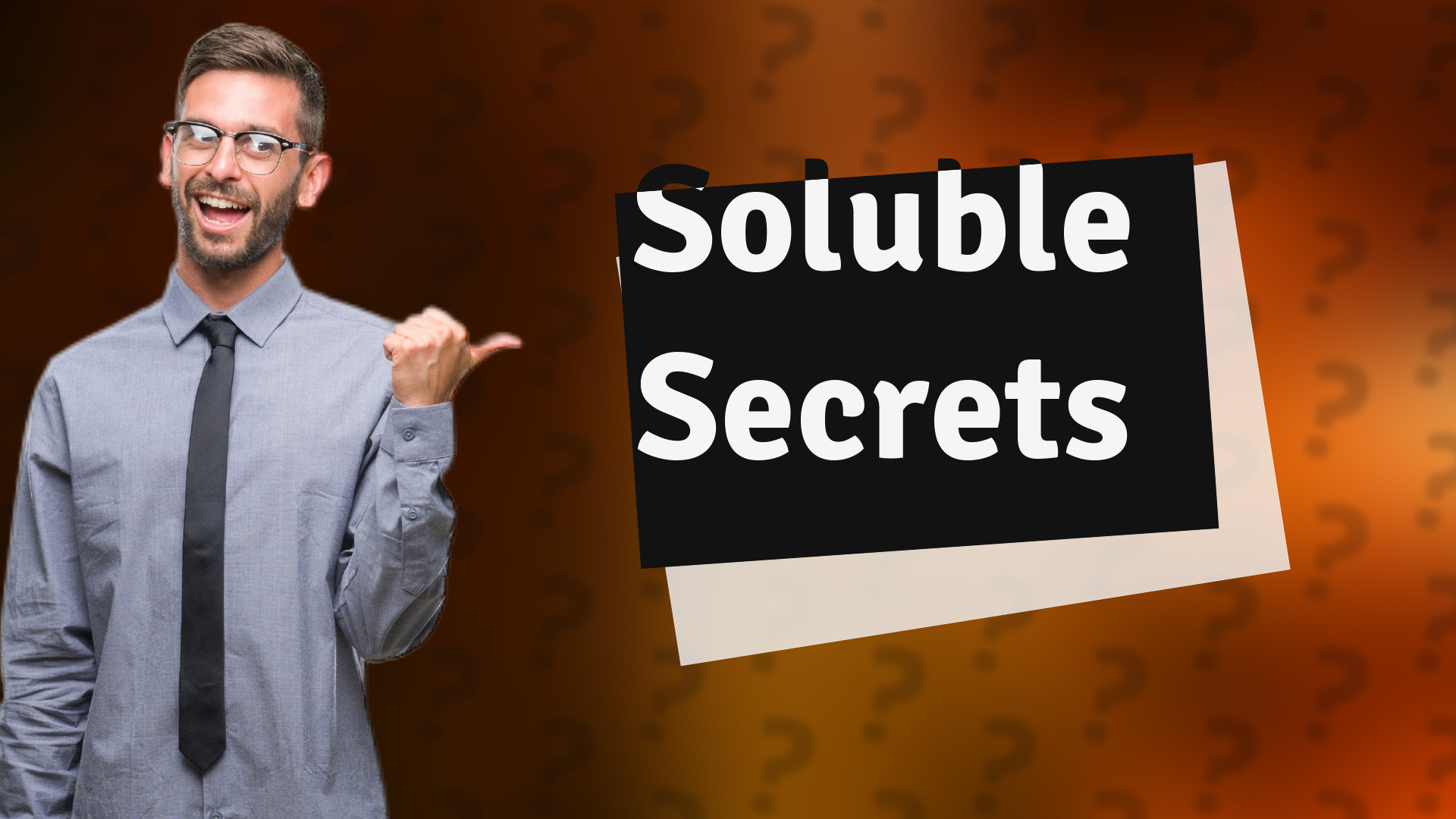 Soluble Secrets