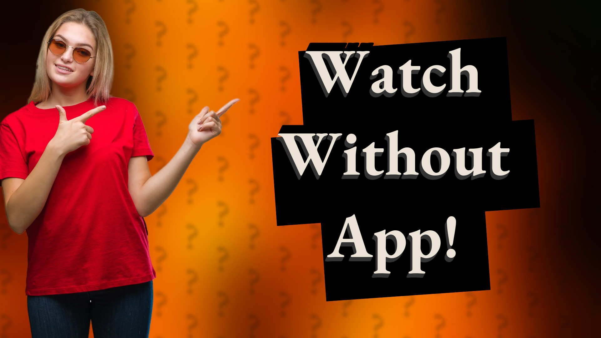 Watch Without App!