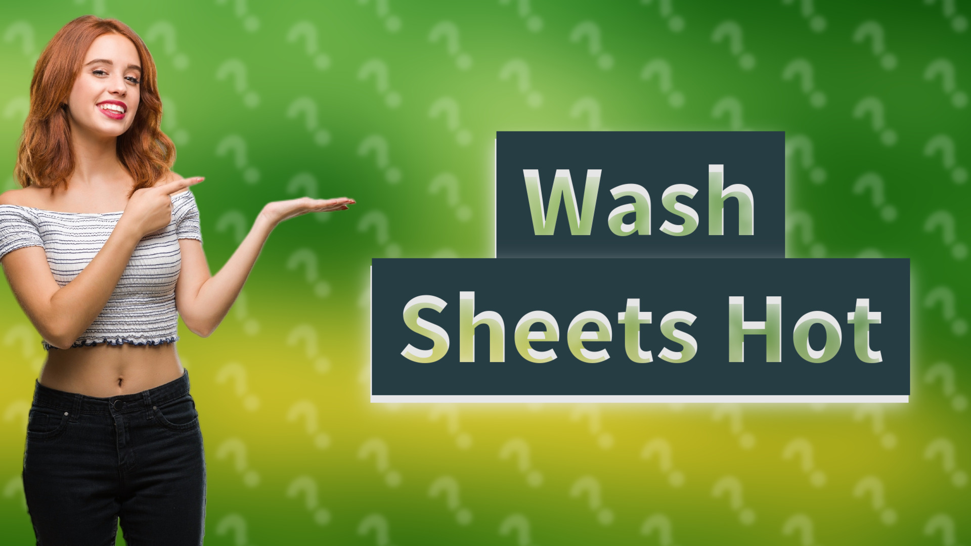 Wash Sheets Hot