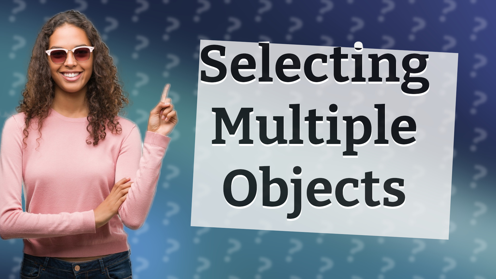 Selecting Multiple Objects