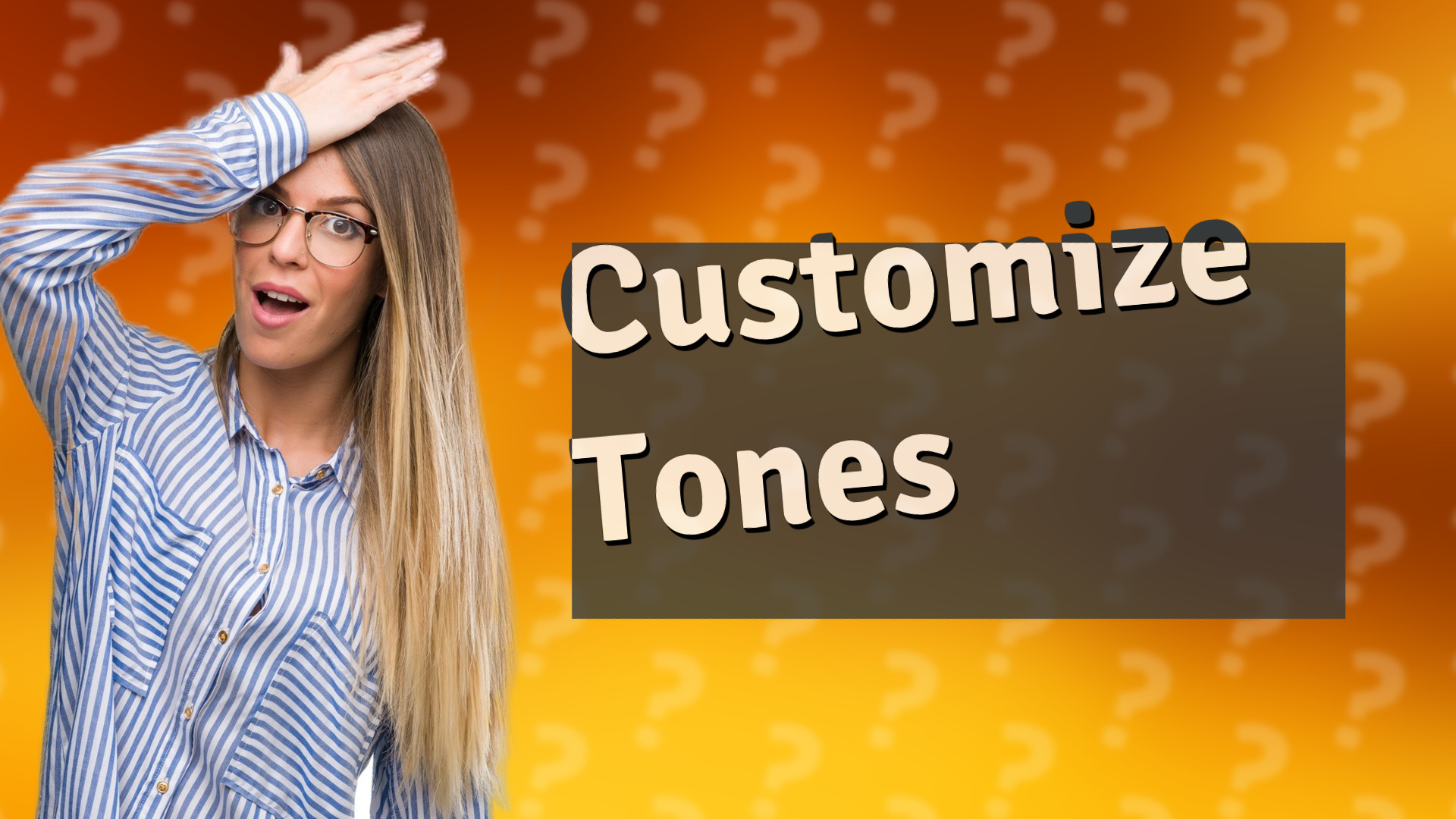 Customize Tones