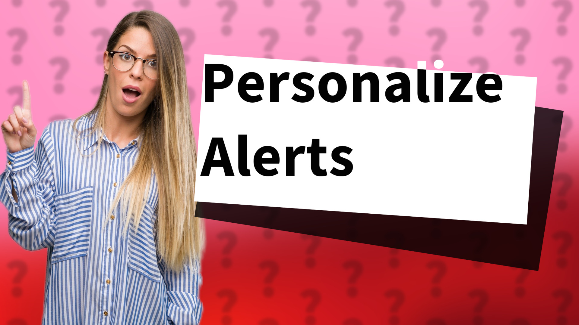 Personalize Alerts