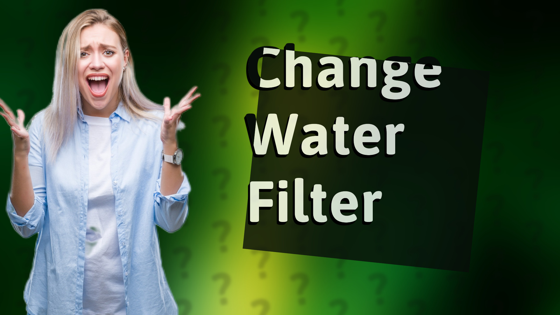 Change Water Filter