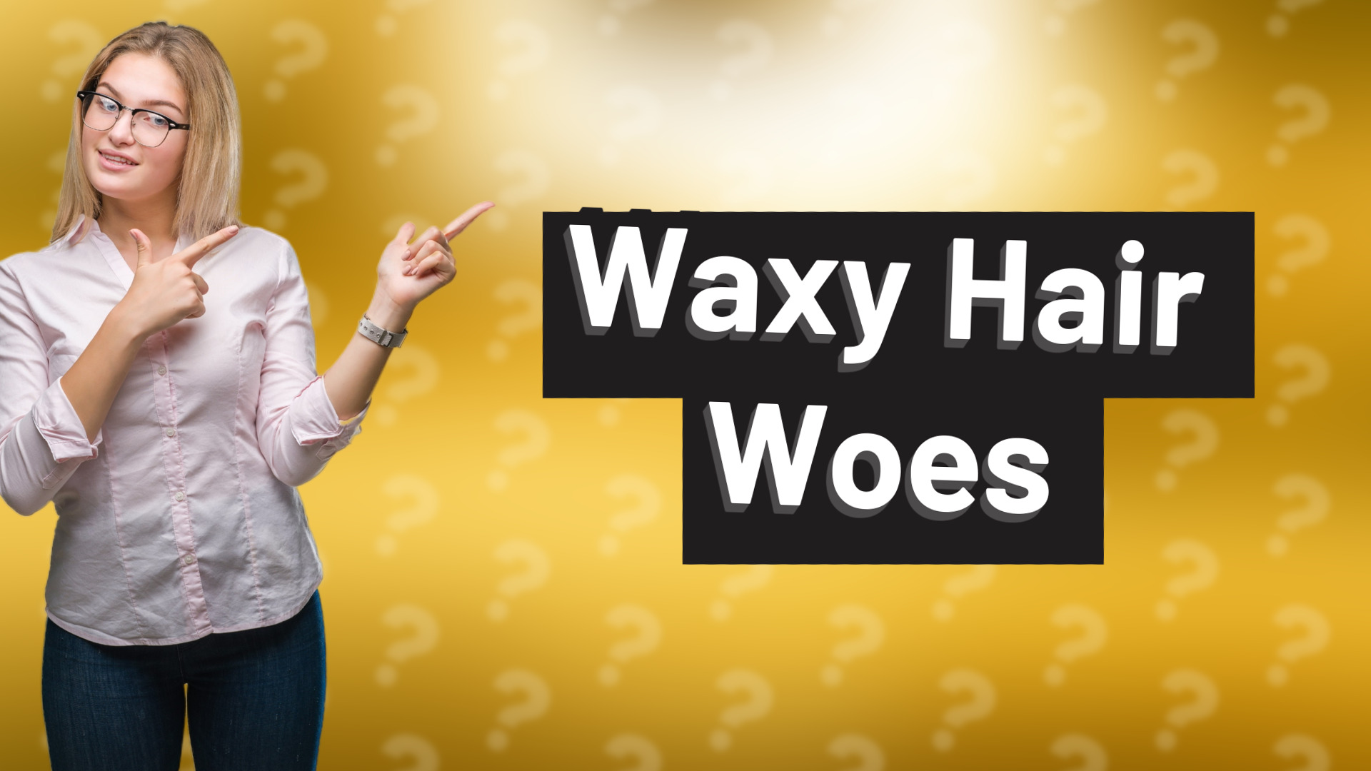 Waxy Hair Woes