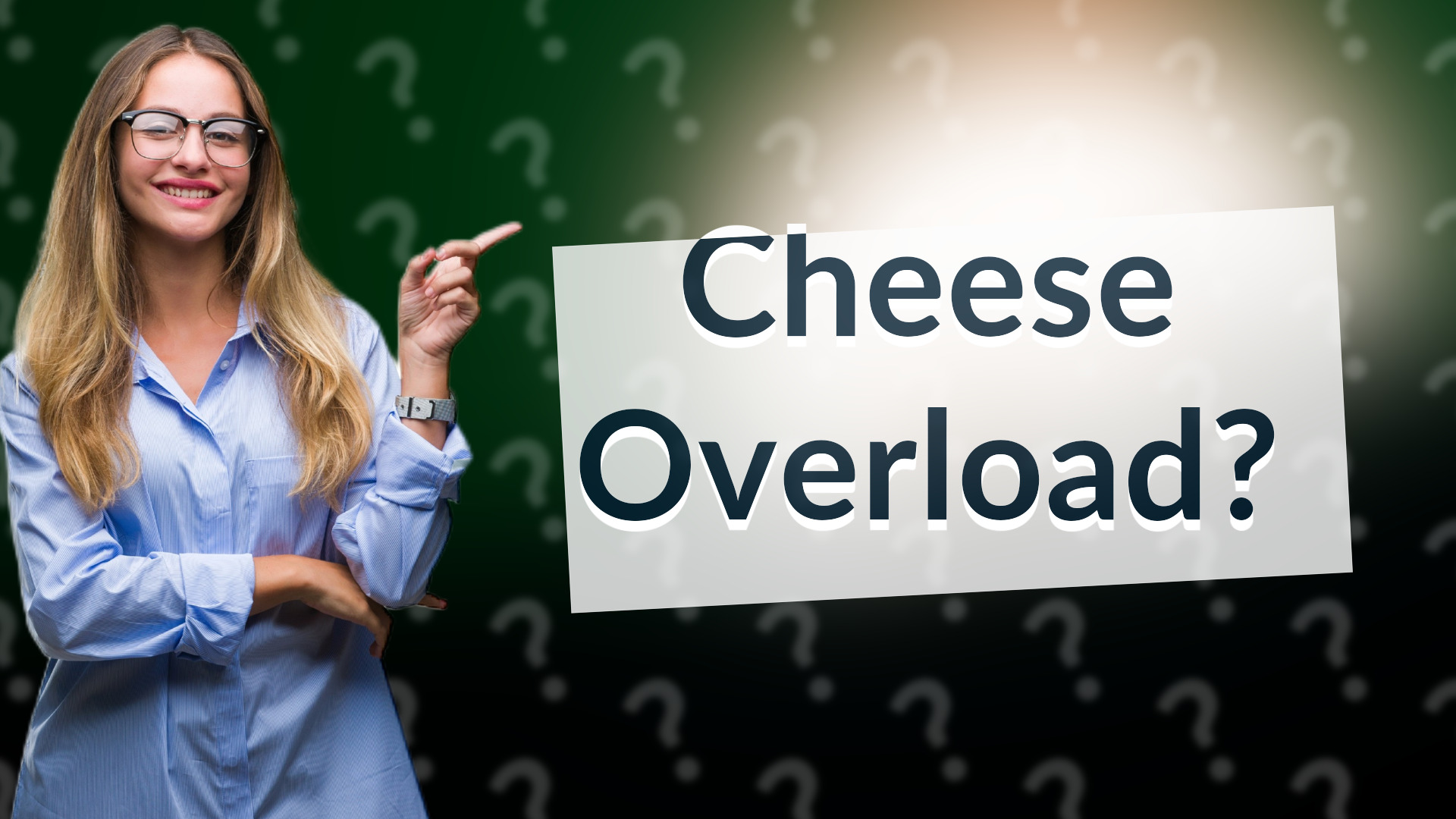 Cheese Overload?
