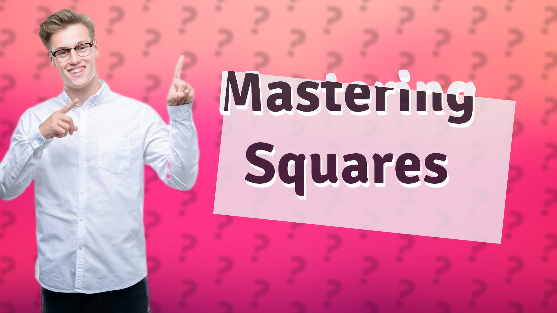 Mastering Squares
