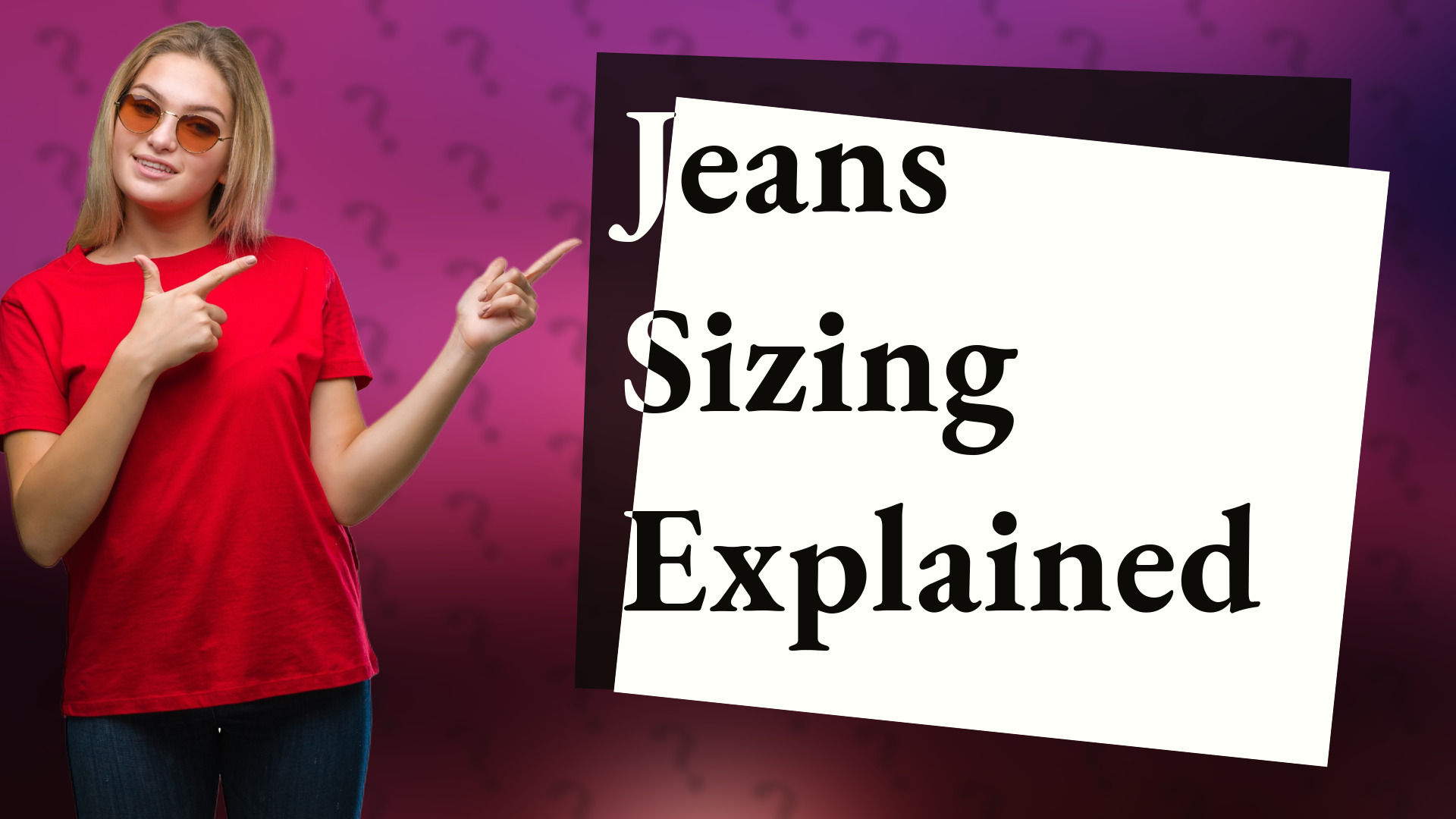 Jeans Sizing Explained