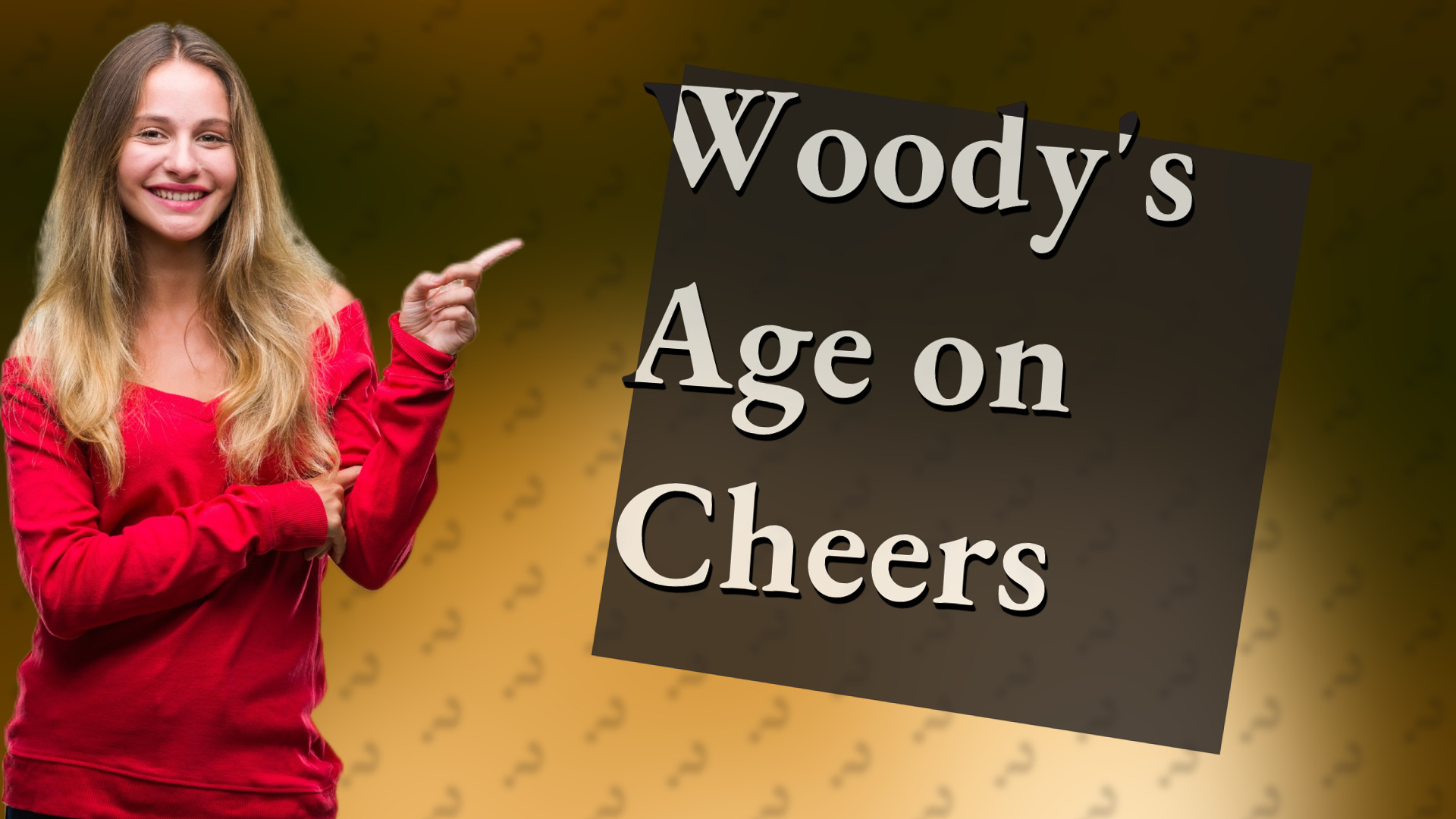 Woody's Age on Cheers