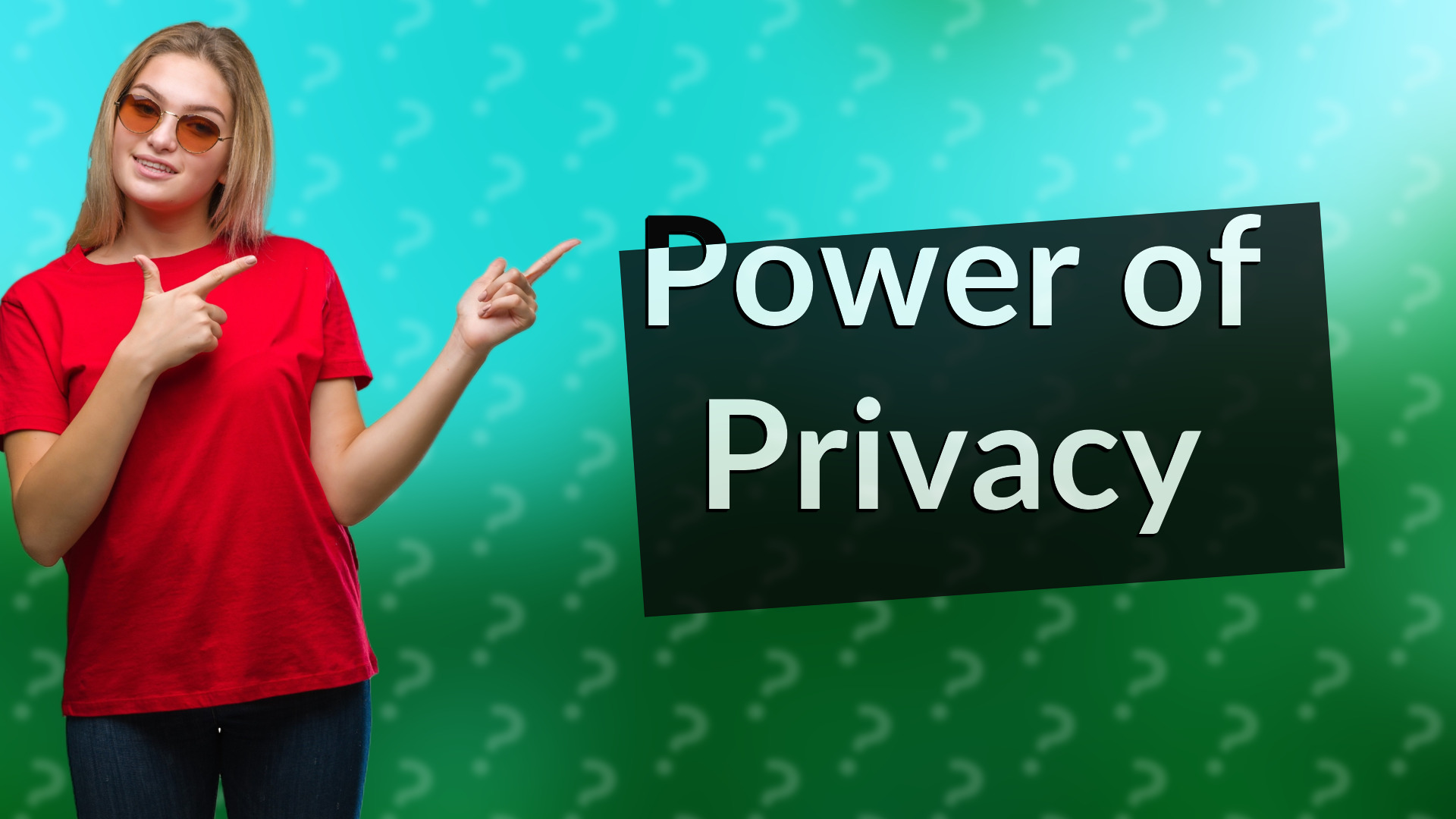 Power of Privacy