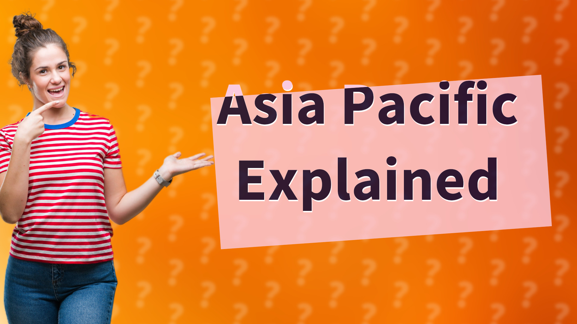 Asia Pacific Explained
