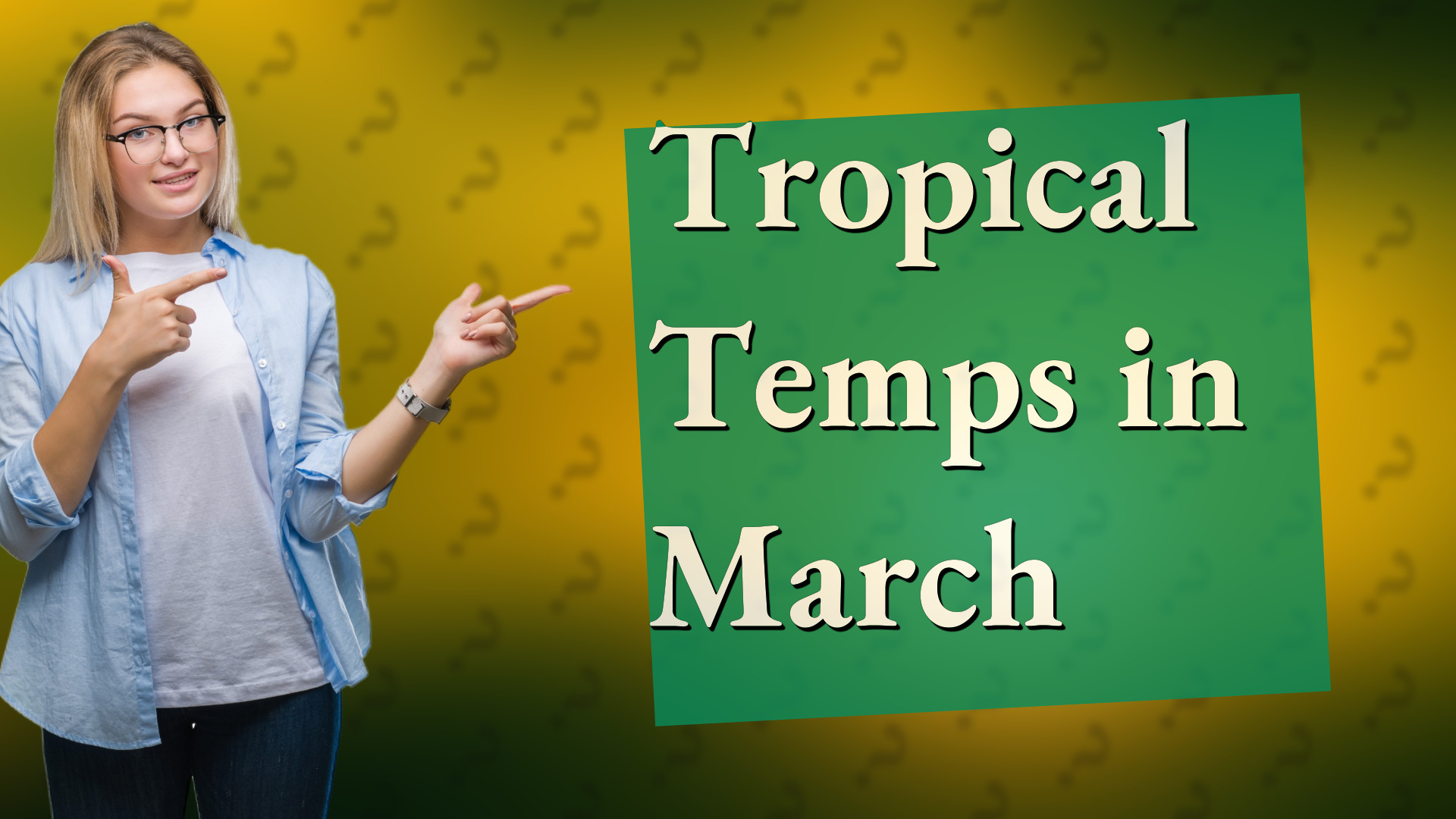 Tropical Temps in March
