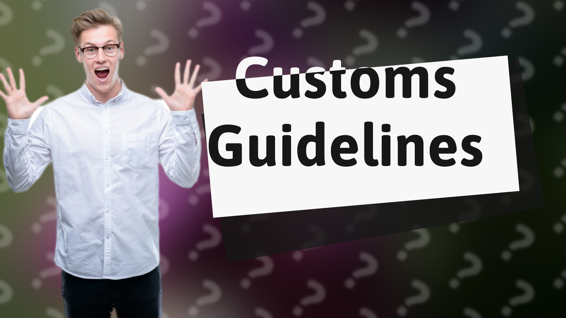 Customs Guidelines