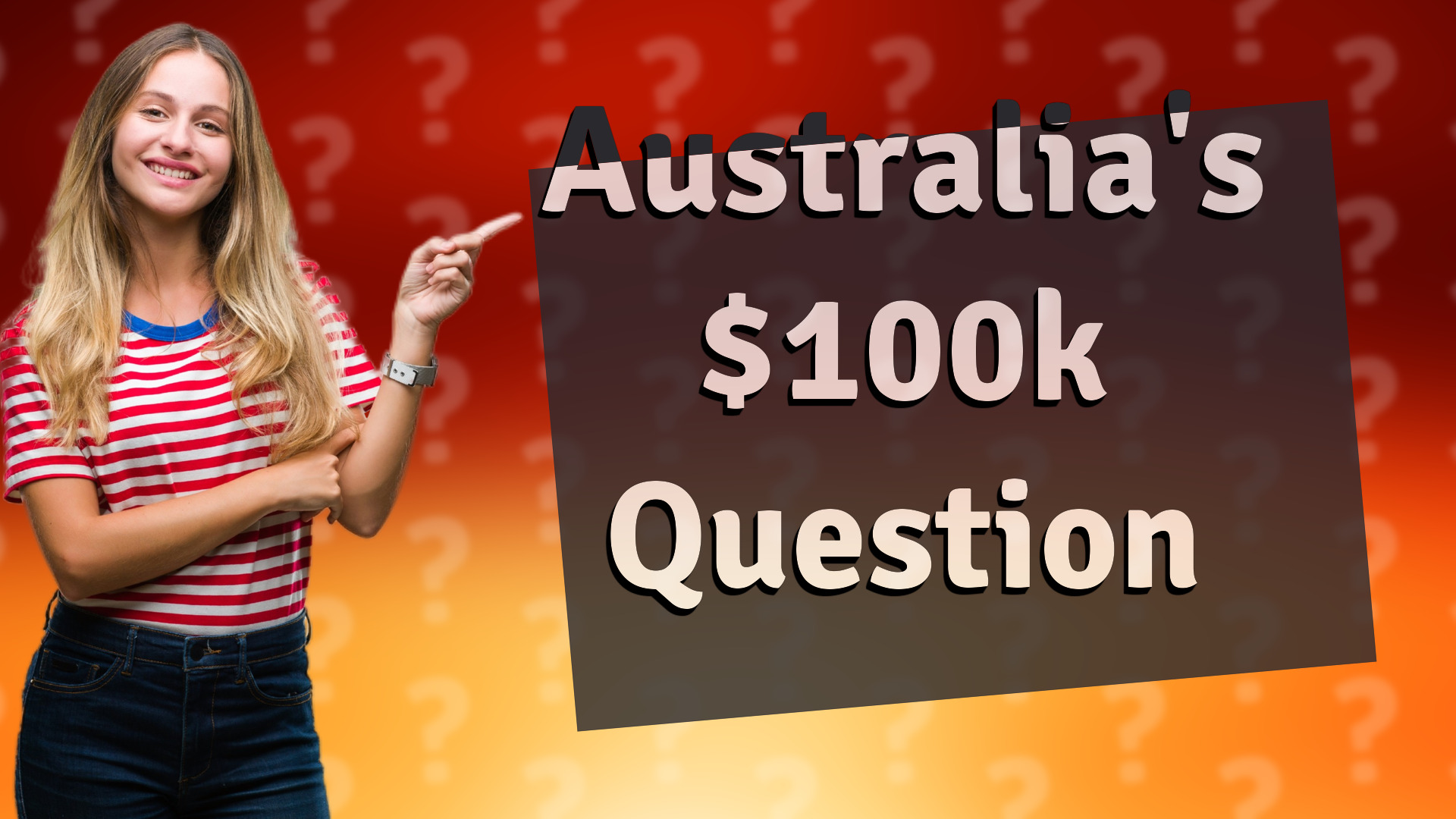 Australia's $100k Question