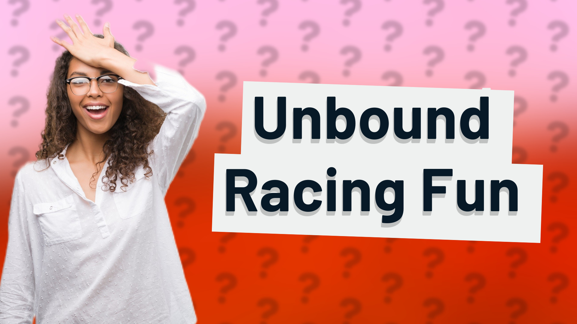 Unbound Racing Fun