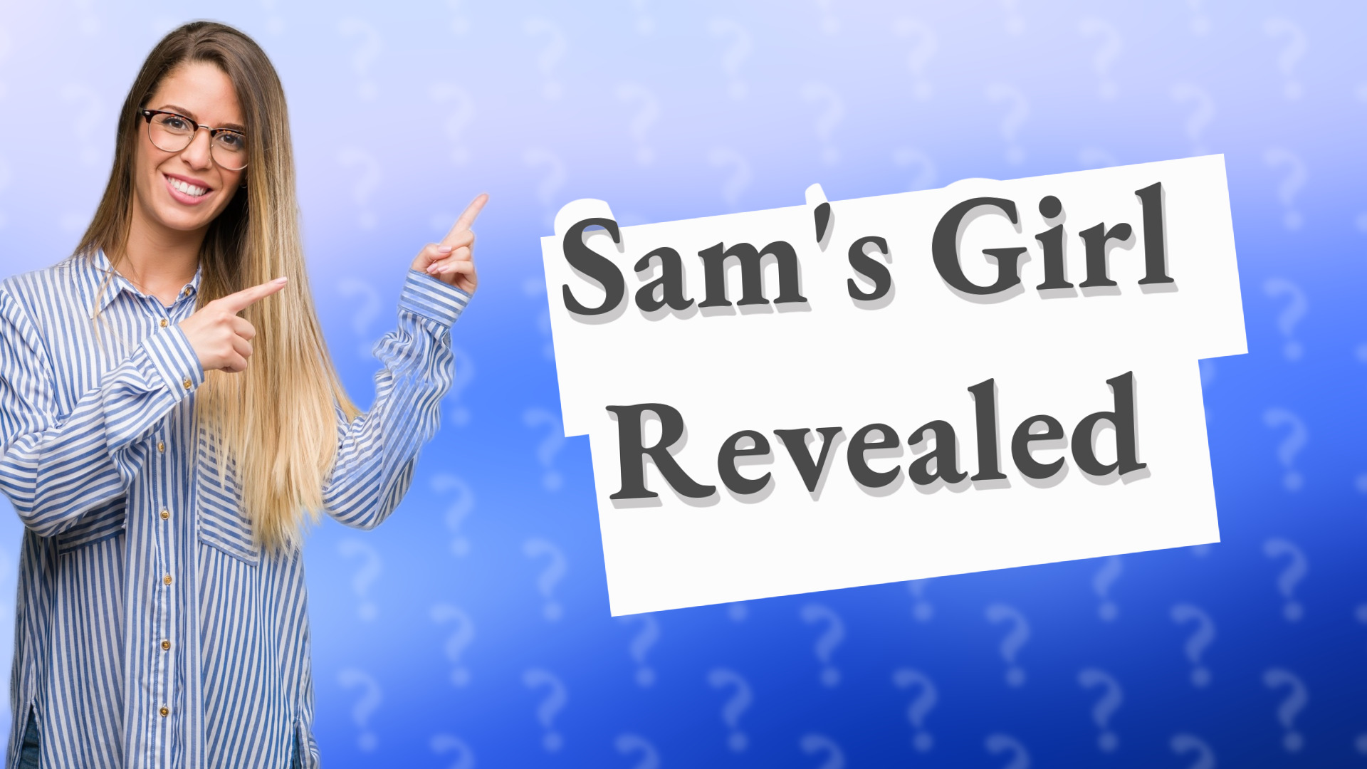 Sam's Girl Revealed