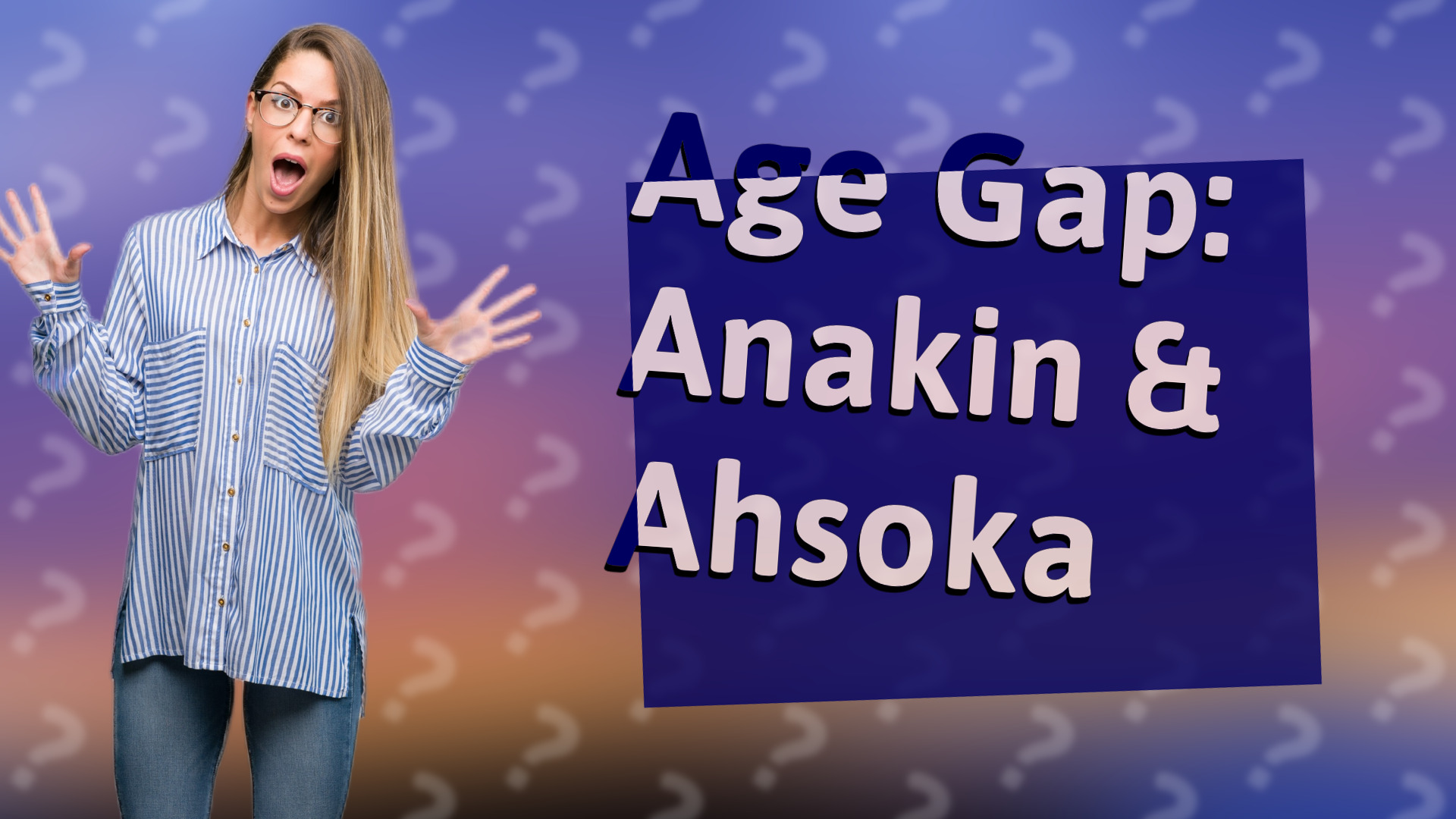 Age Gap: Anakin & Ahsoka