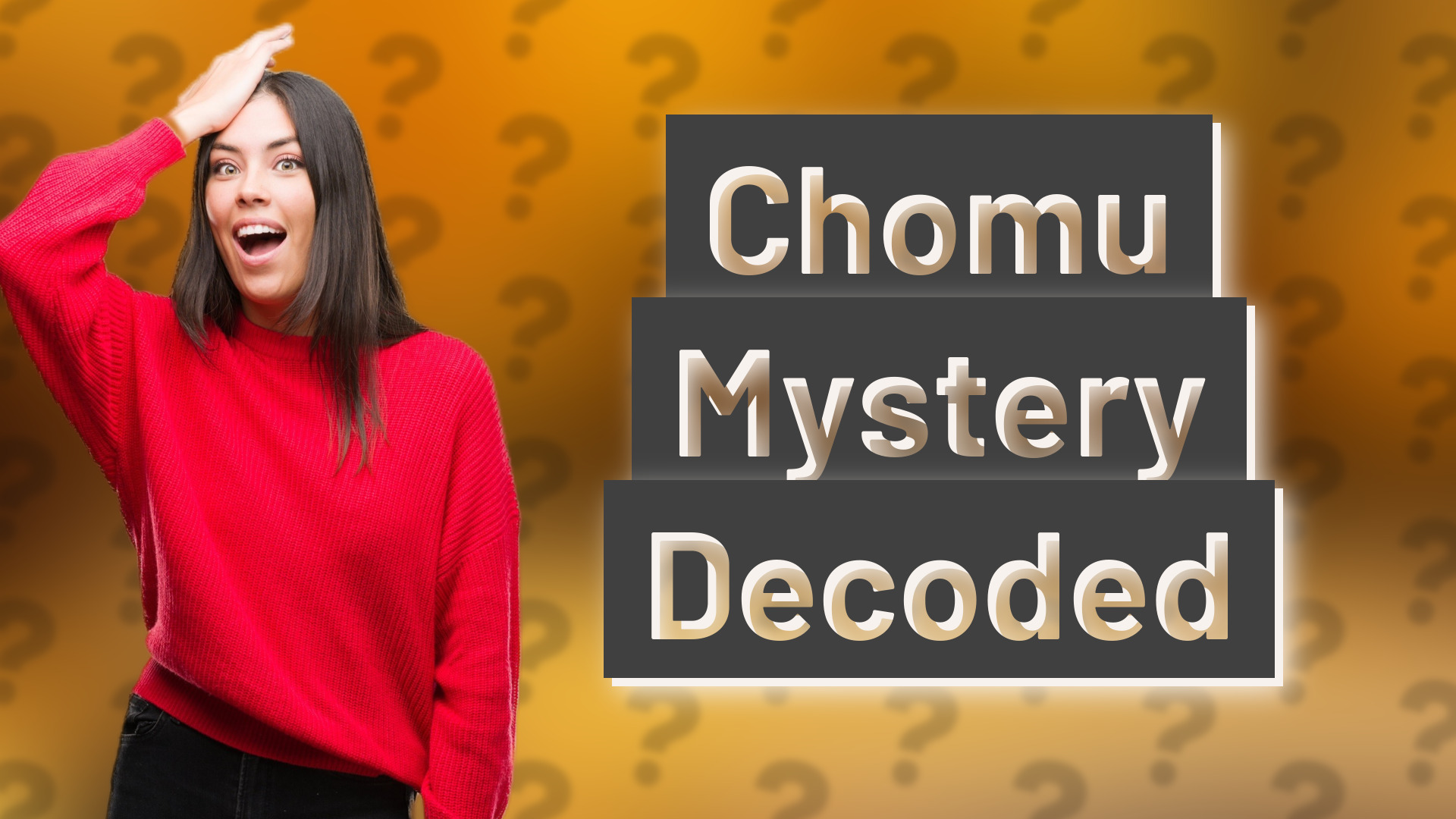 Chomu Mystery Decoded