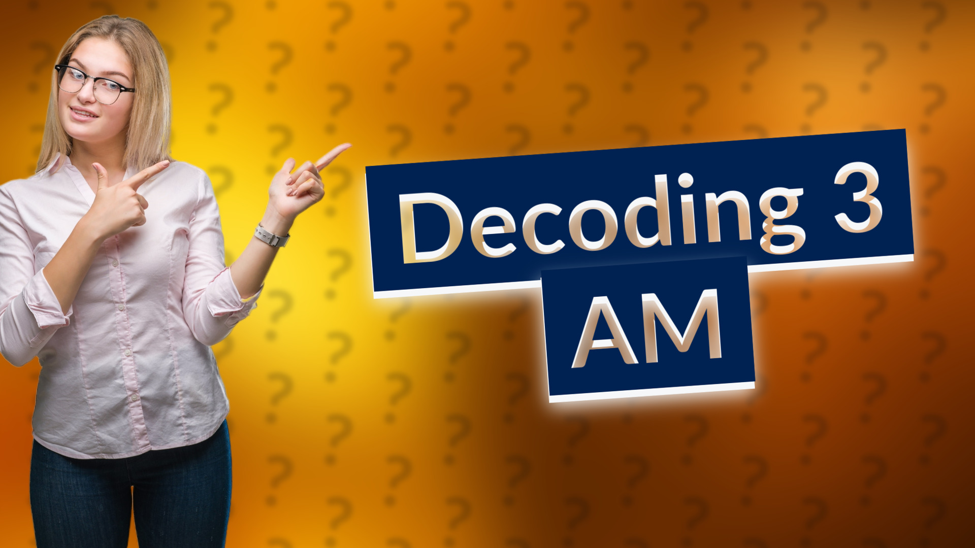 Decoding 3 AM