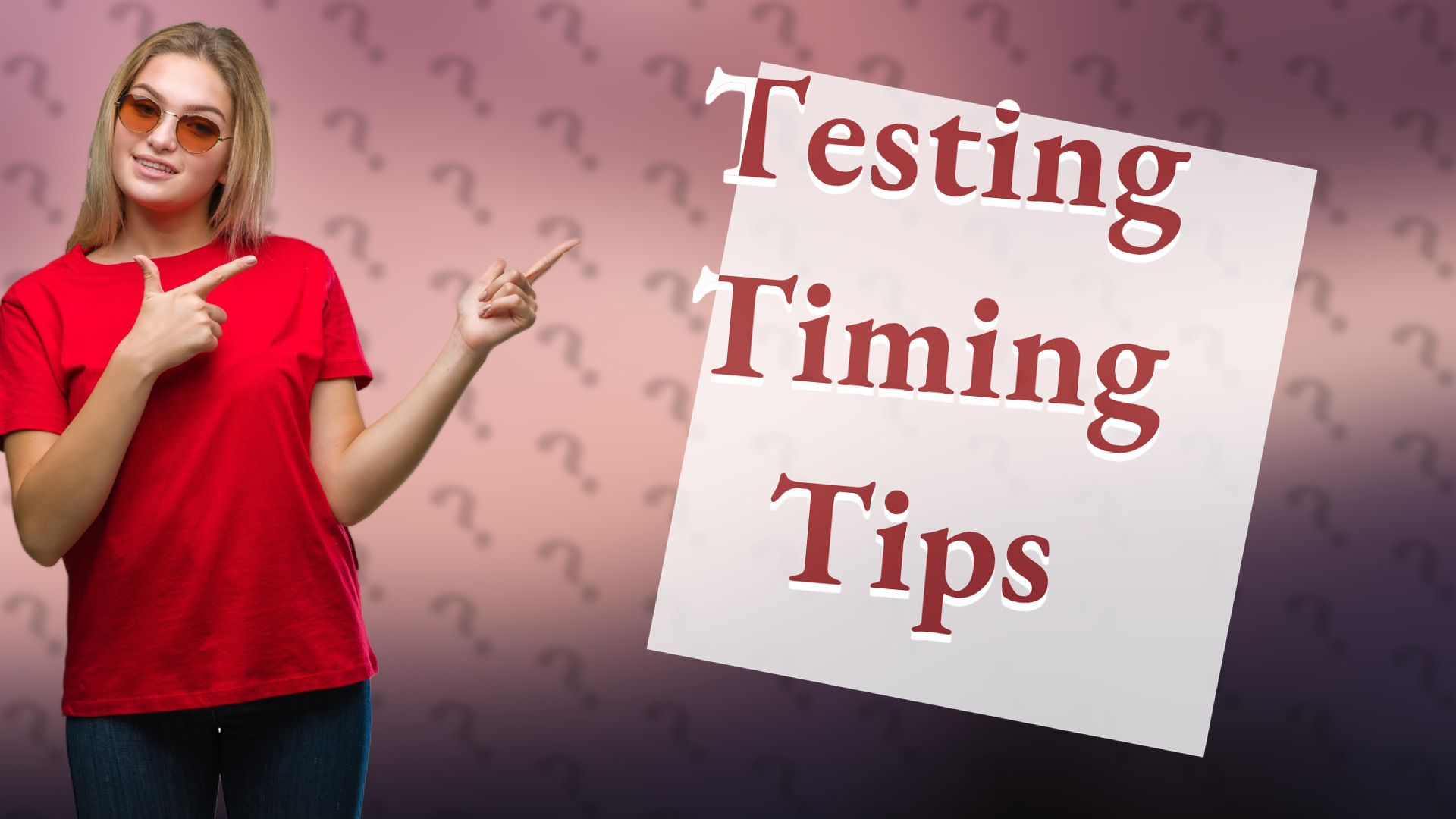 Testing Timing Tips