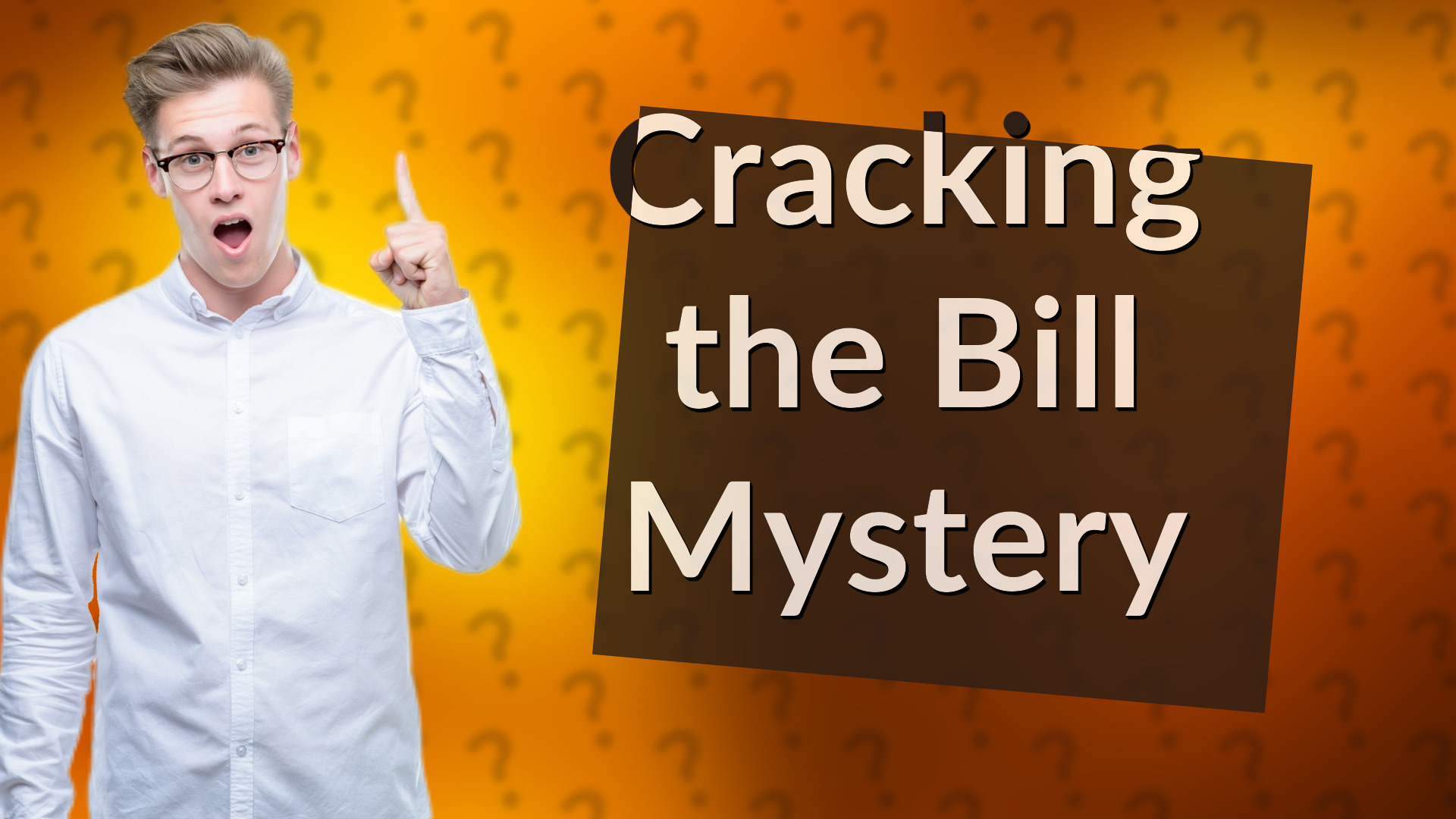 Cracking the Bill Mystery
