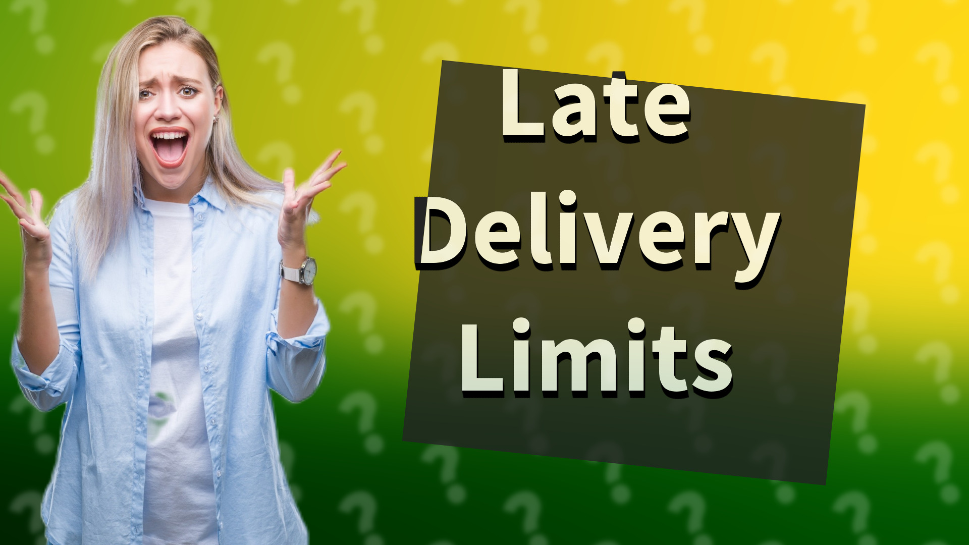 Late Delivery Limits