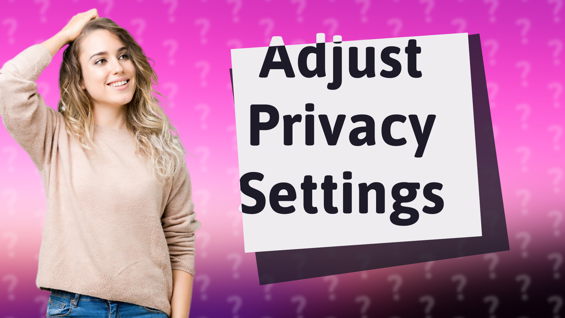 Adjust Privacy Settings