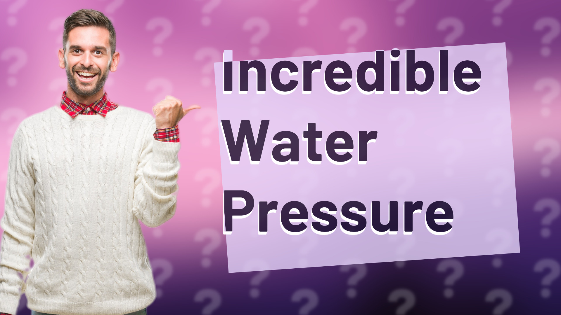 Incredible Water Pressure