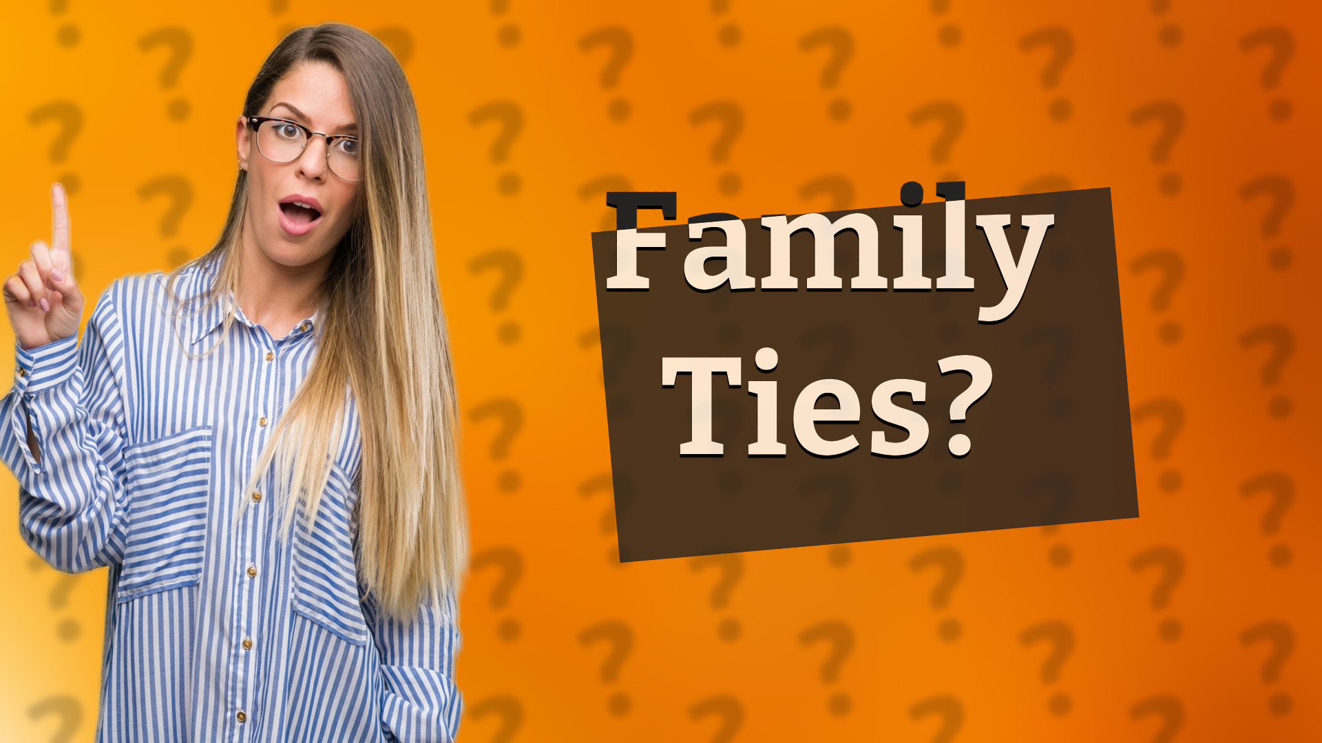 Family Ties?
