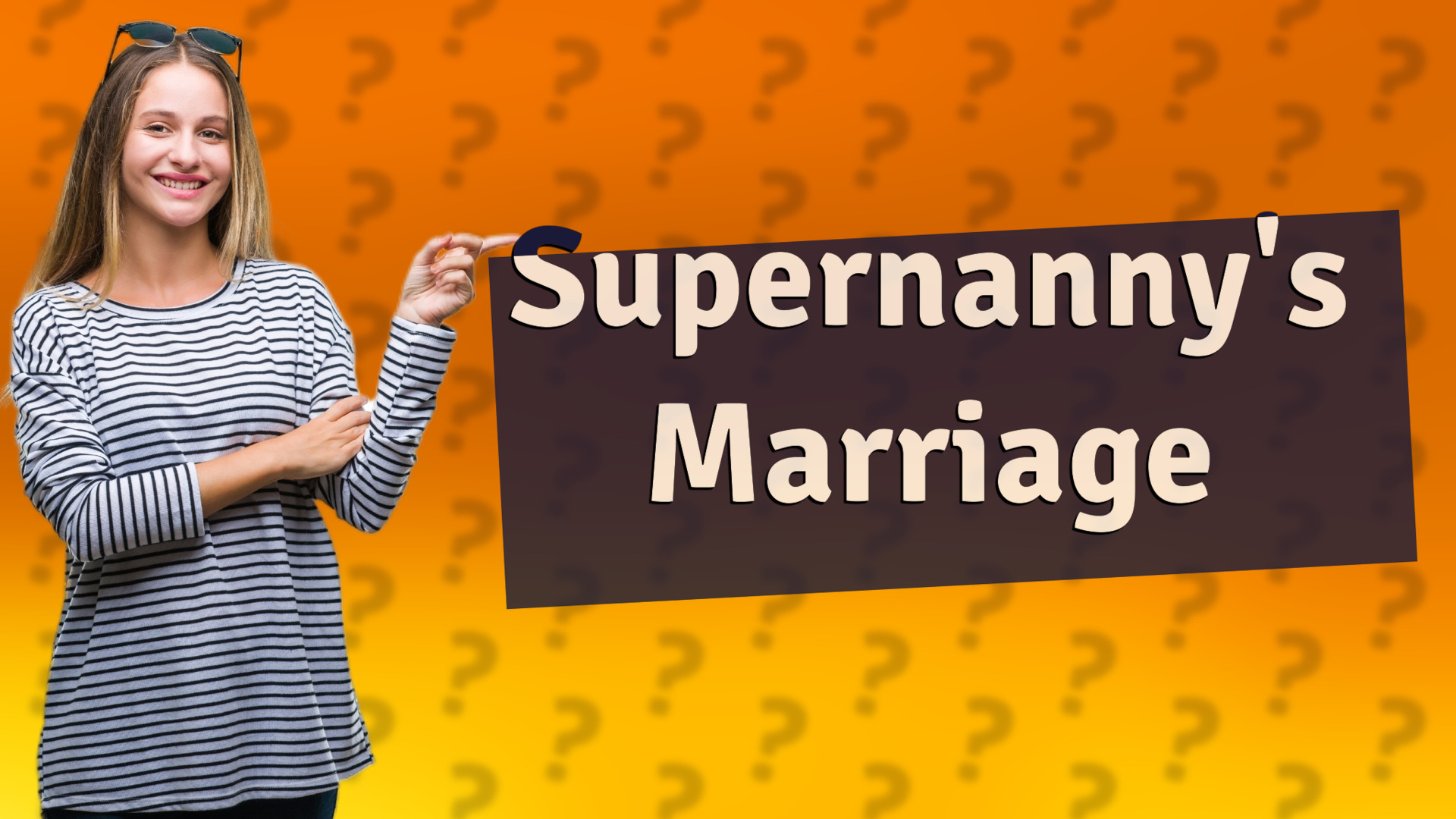 Supernanny's Marriage