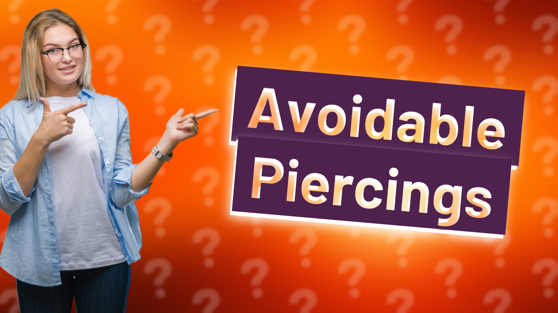 Avoidable Piercings