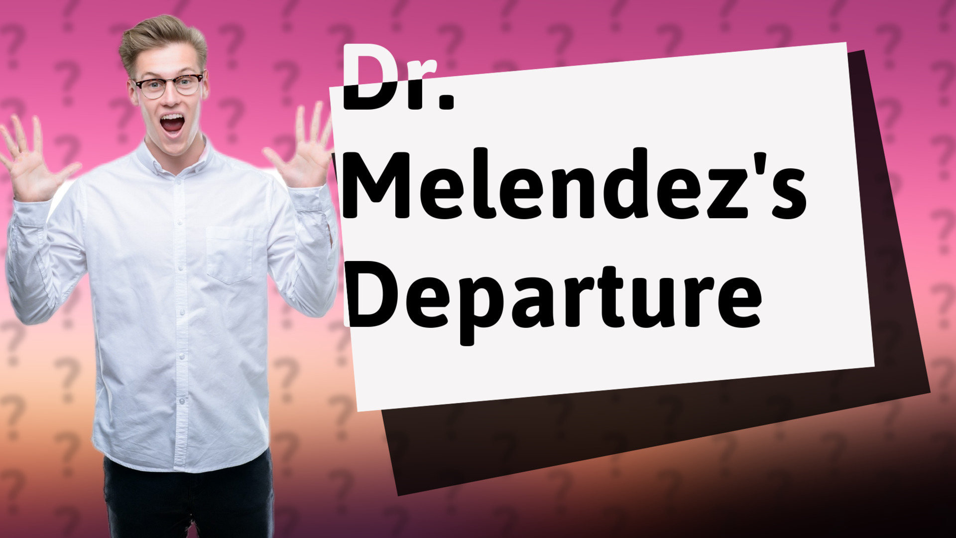 Dr. Melendez's Departure