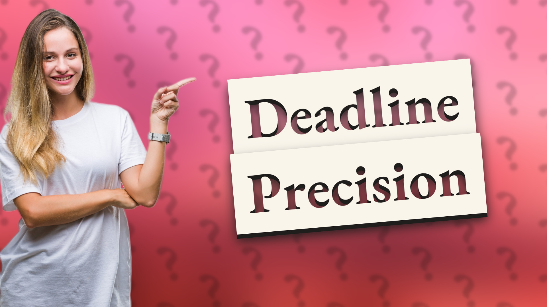 Deadline Precision