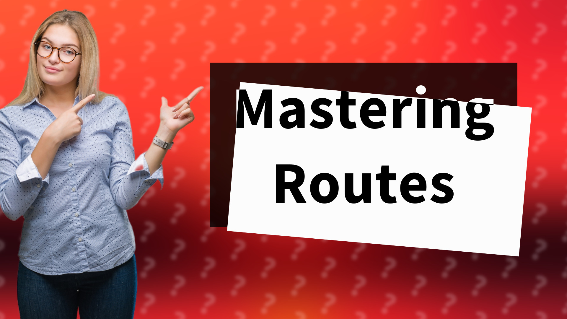 Mastering Routes