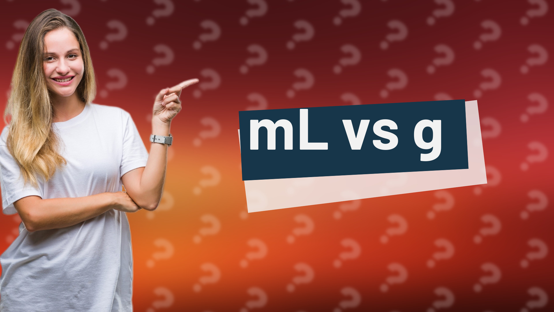 mL vs g