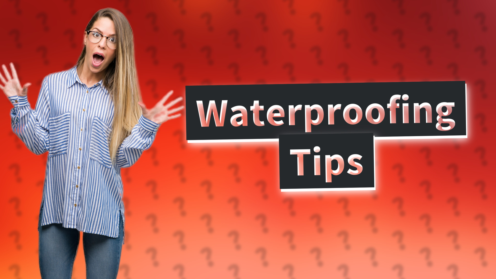 Waterproofing Tips