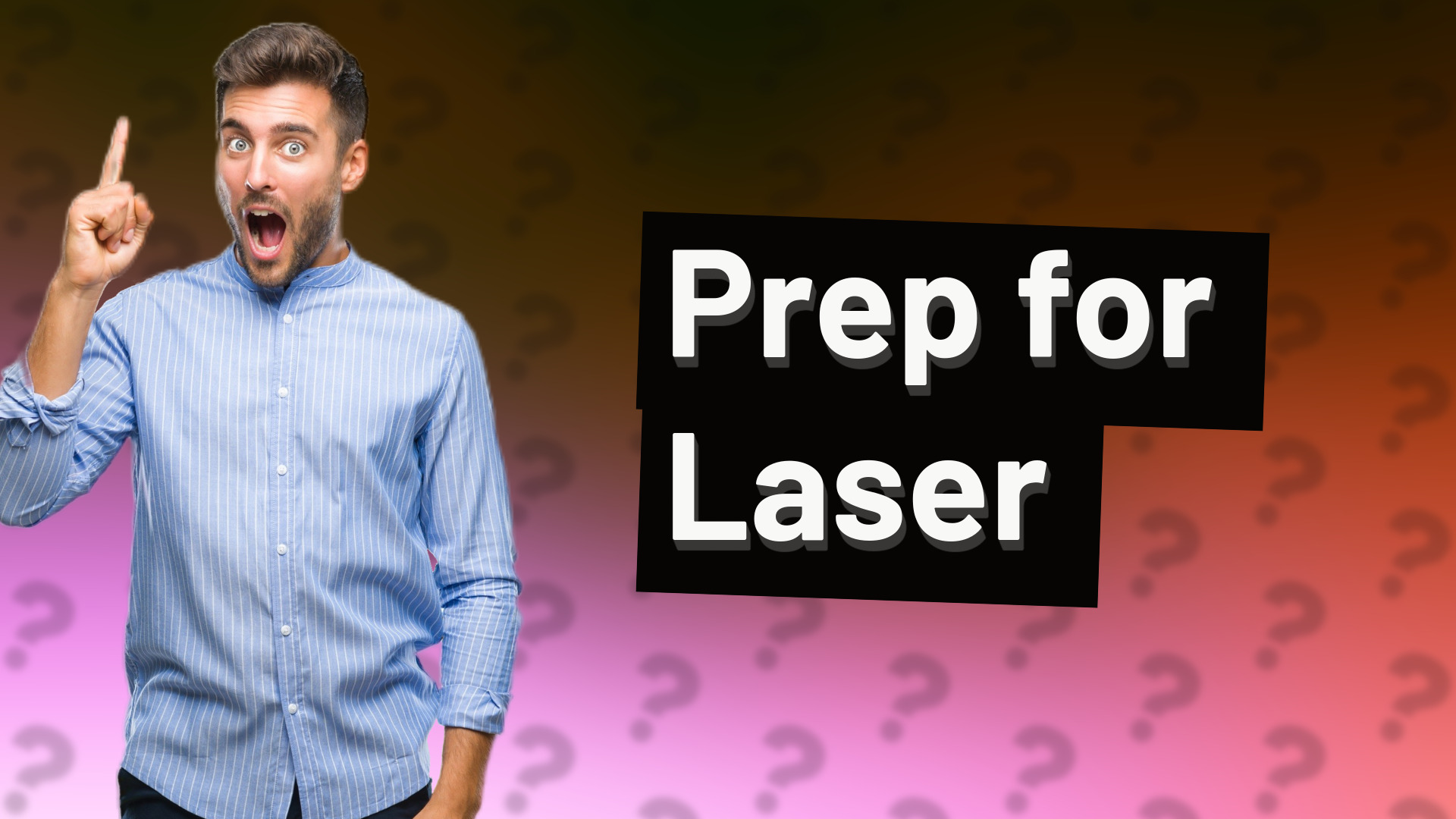 Prep for Laser
