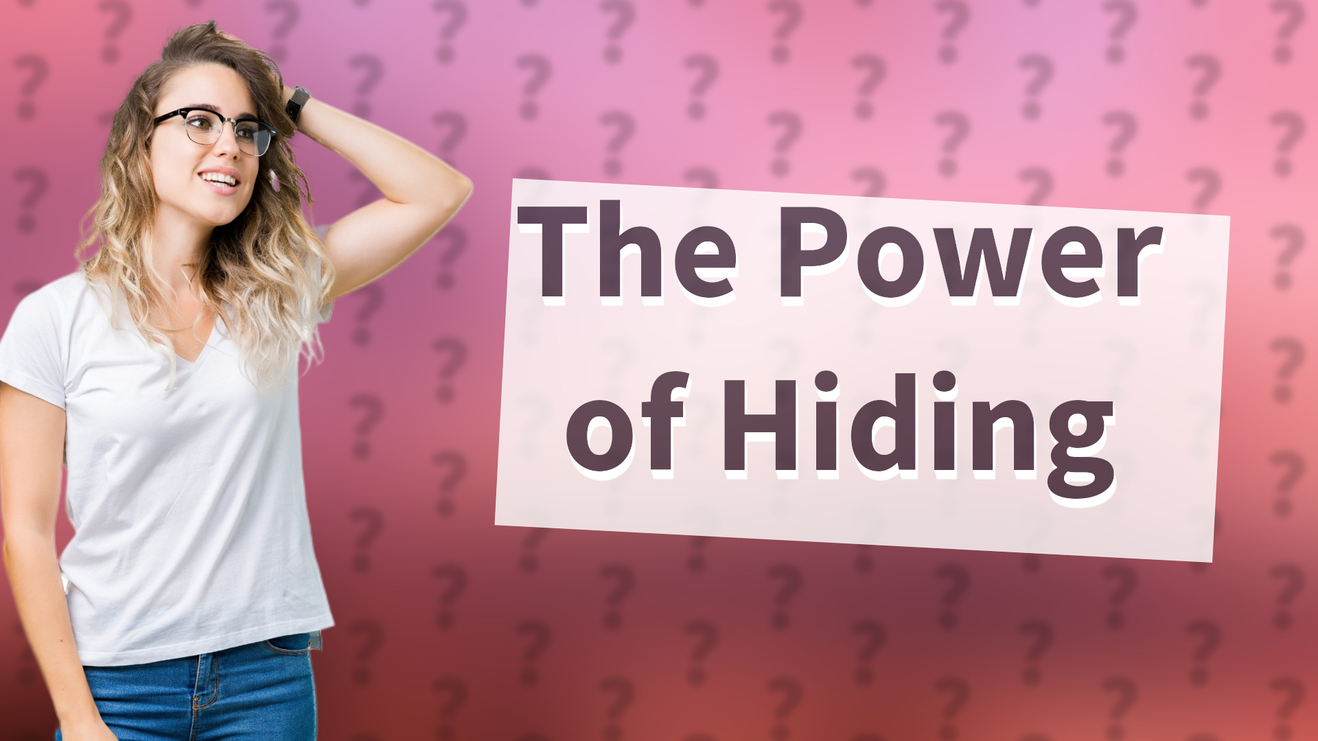 The Power of Hiding