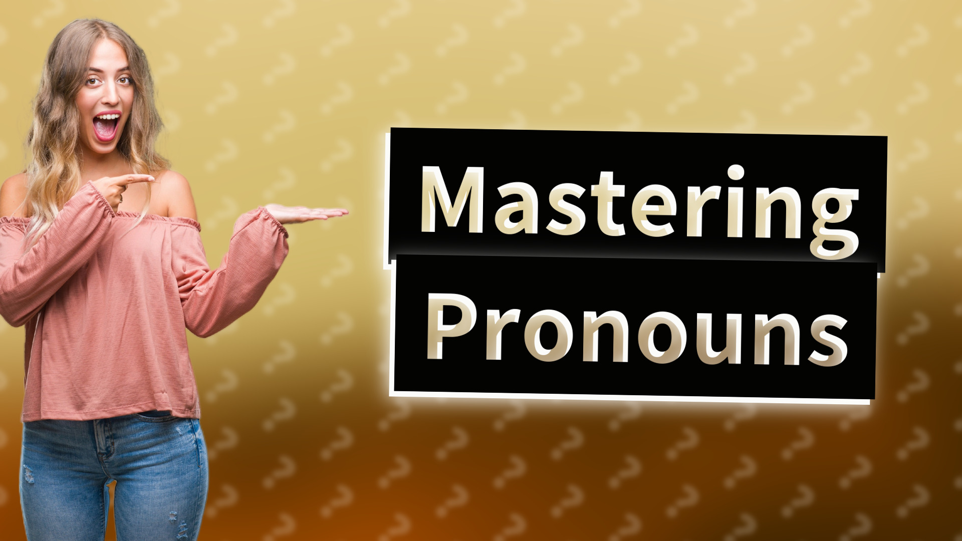 Mastering Pronouns
