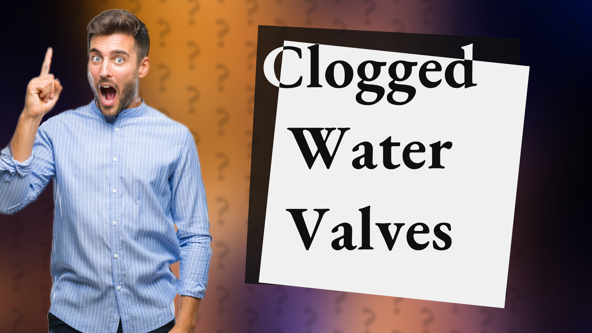 Clogged Water Valves