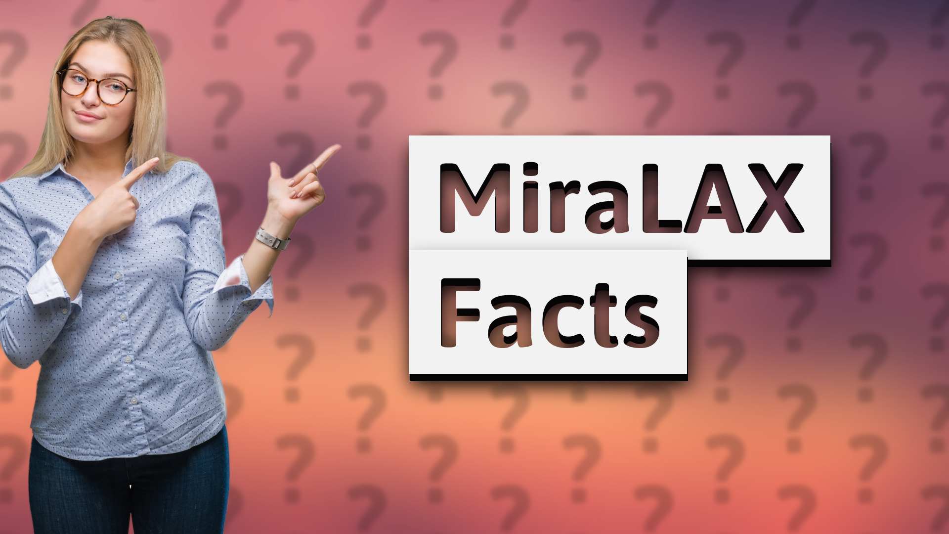 MiraLAX Facts