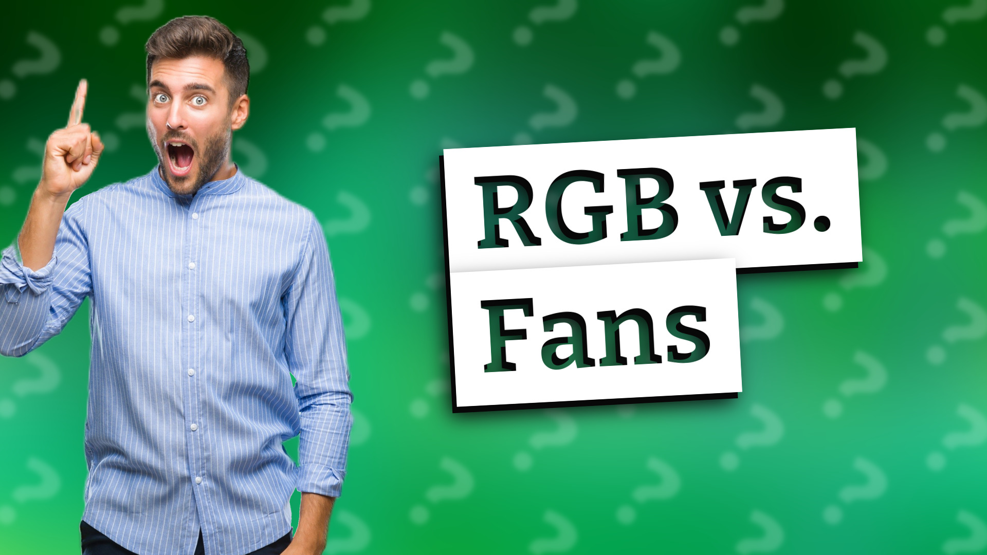 RGB vs. Fans