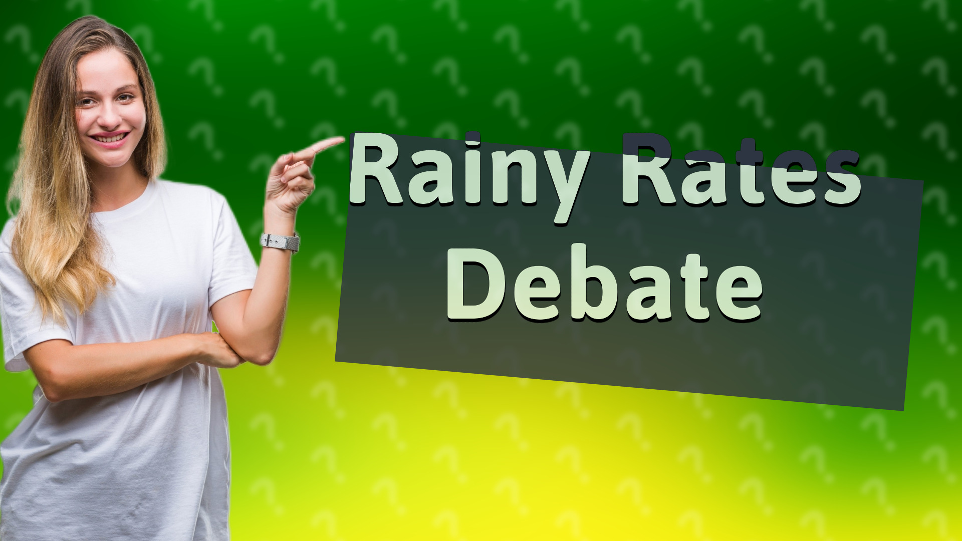 Rainy Rates Debate