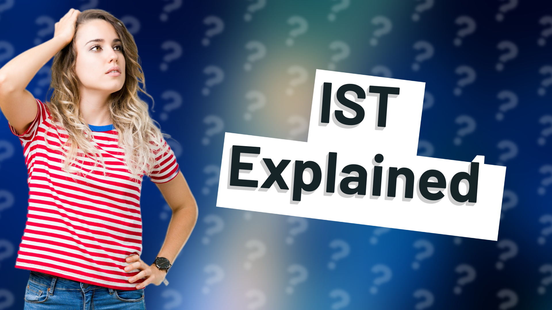 IST Explained