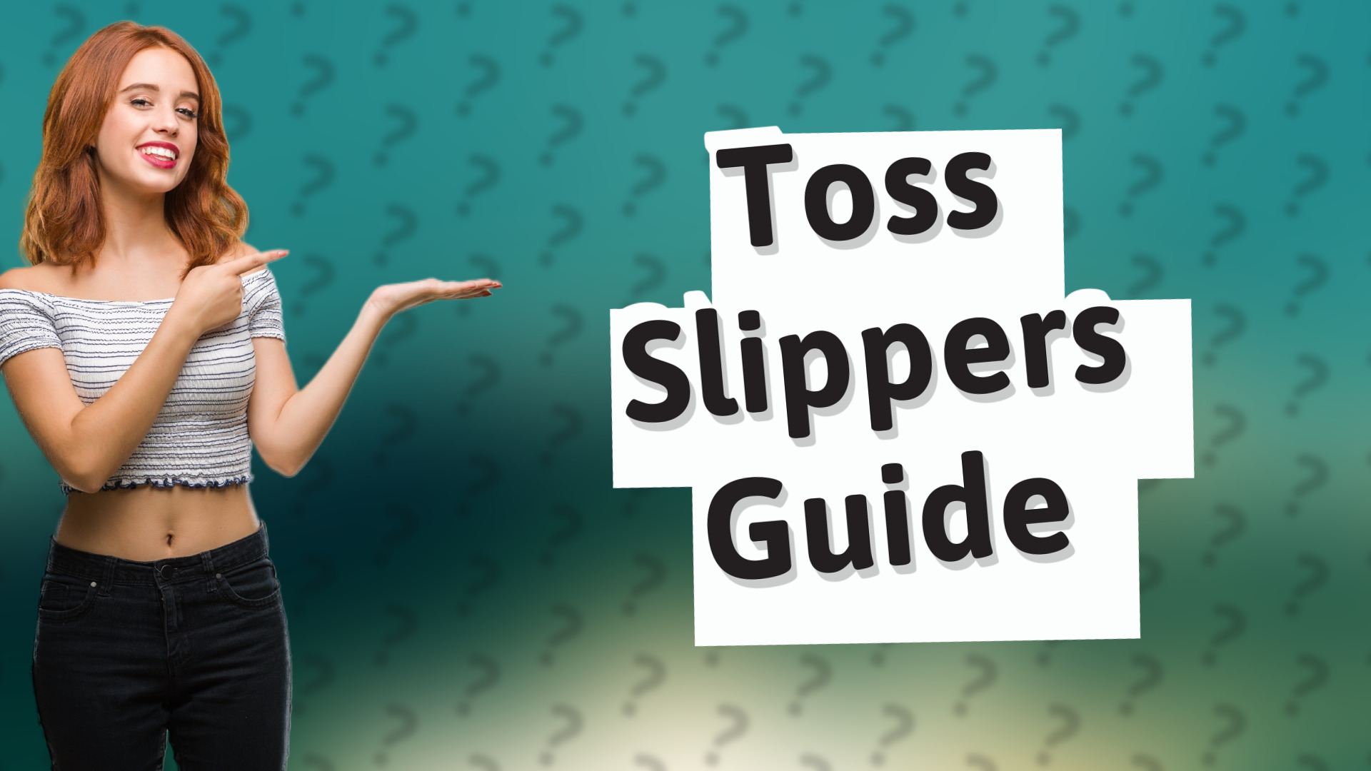 Toss Slippers Guide