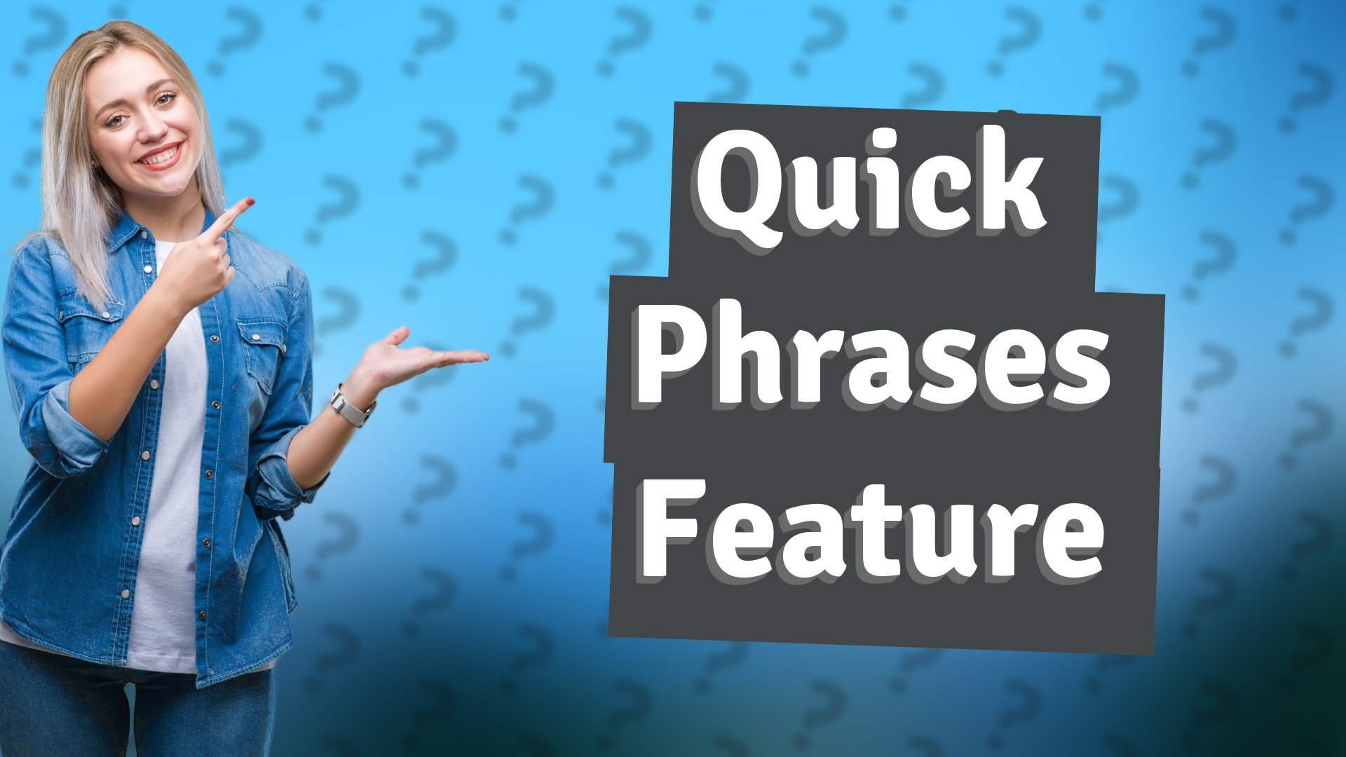 Quick Phrases Feature