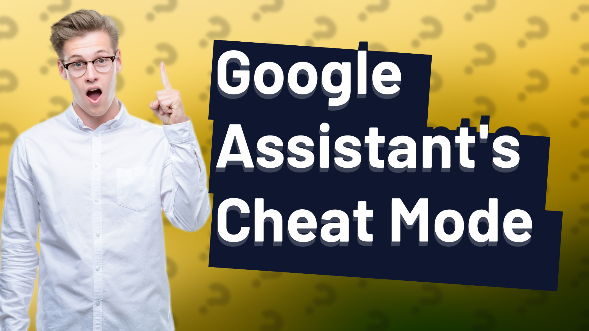 Google Assistant's Cheat Mode
