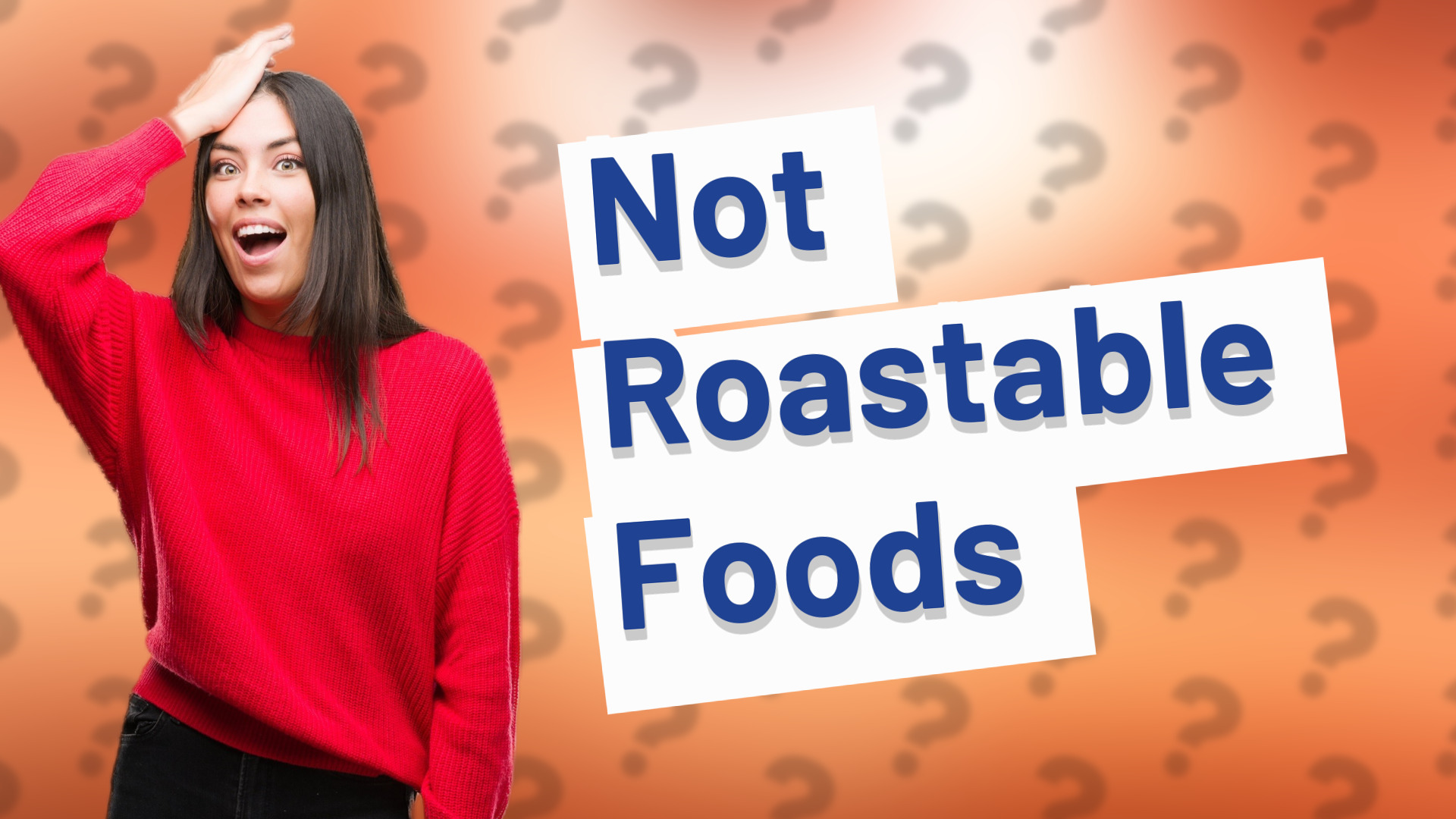 Not Roastable Foods