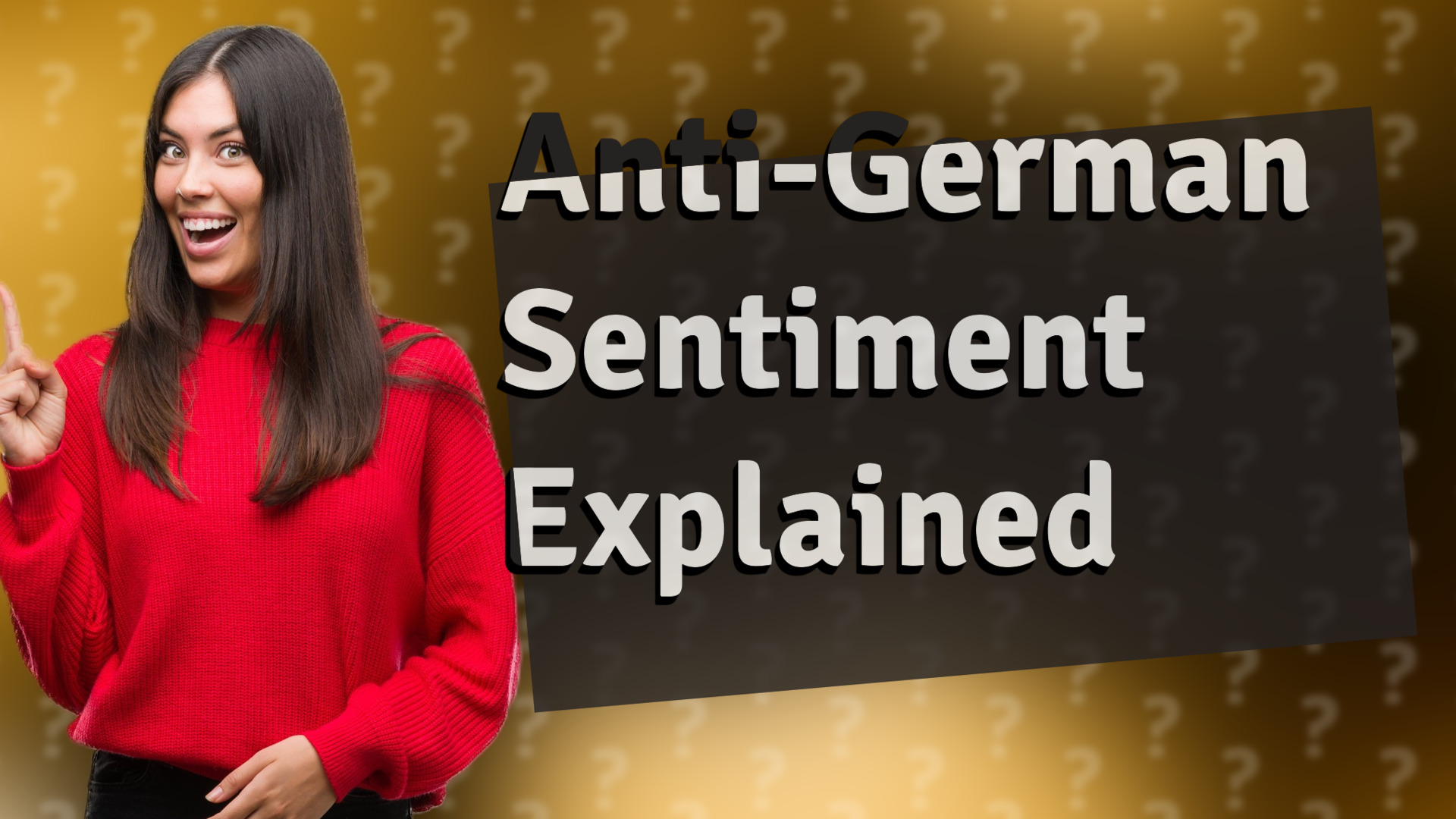 Anti-German Sentiment Explained