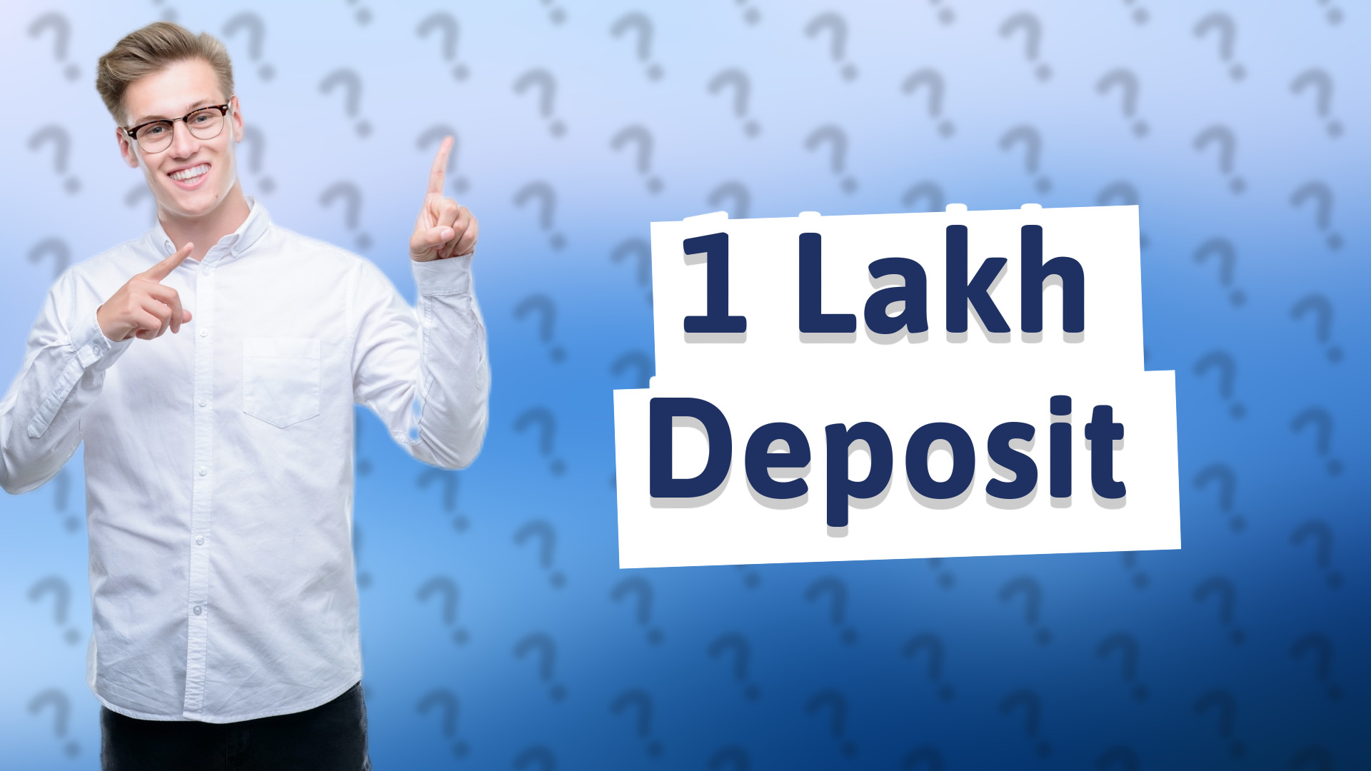 1 Lakh Deposit