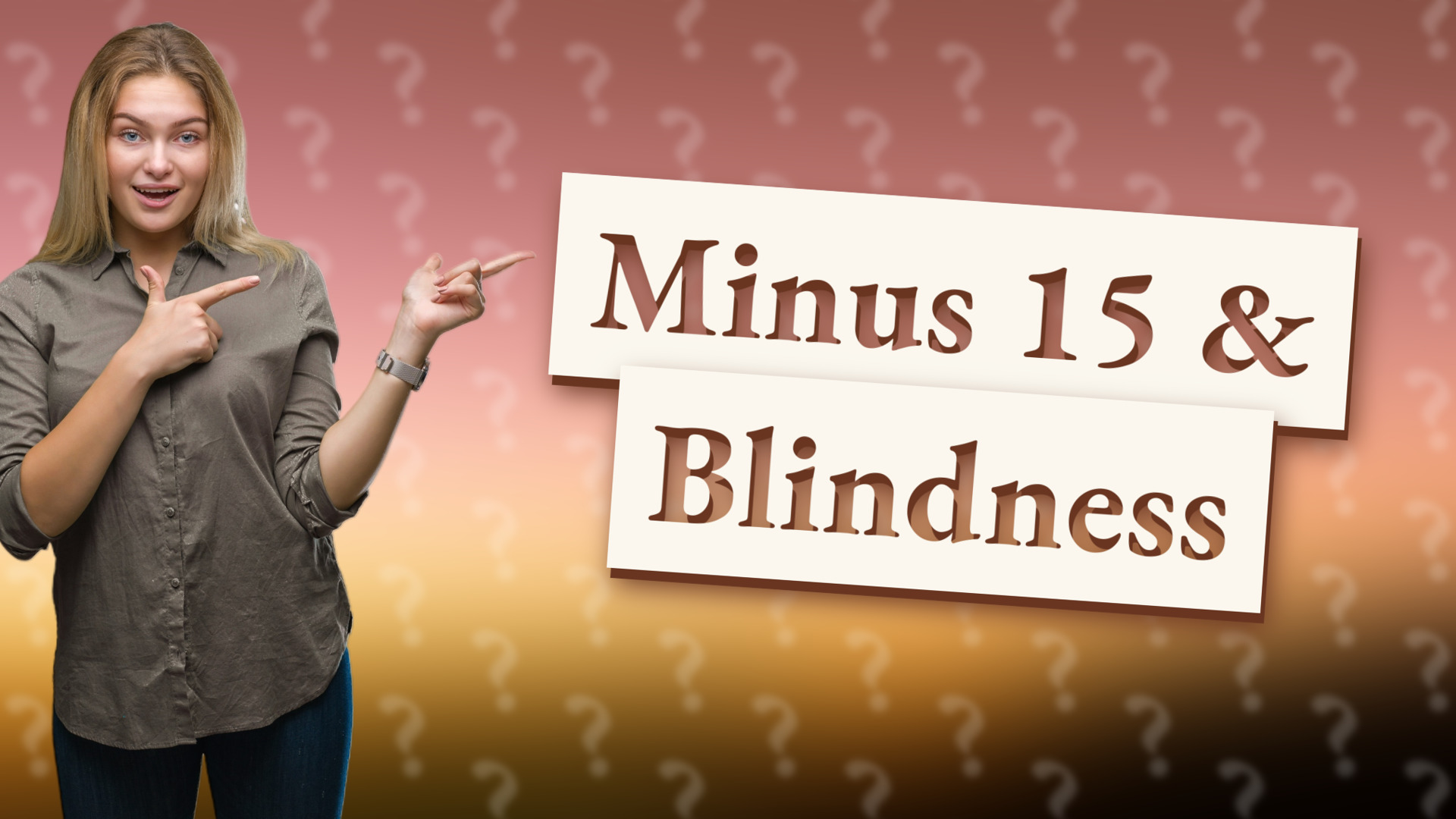 Minus 15 & Blindness
